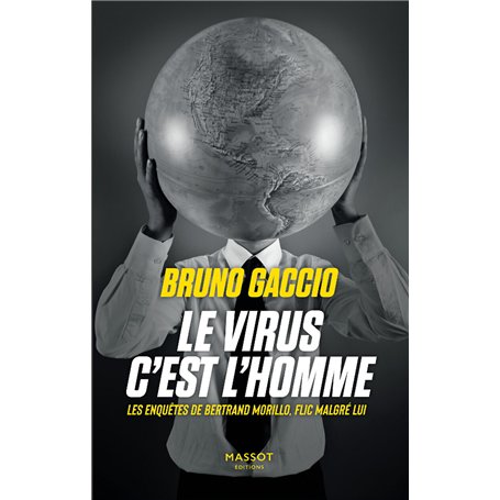 Le virus c'est l'homme - Les enquêtes de Bertrand Morillo