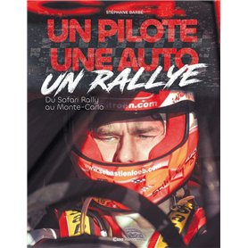 Un pilote Une voiture Un rallye - Du Safari Rallye au Monte Carlo