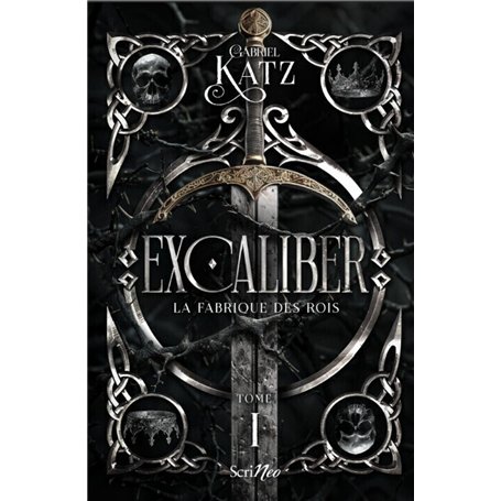Excaliber - Tome 1 La fabrique des rois