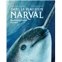 Dans la peau d'un narval - Mystérieuse licorne des mers