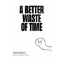 A Better Waste of Time
