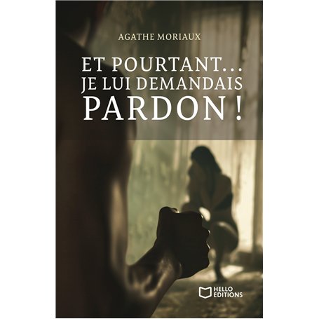 Et pourtant... je lui demandais pardon ! 