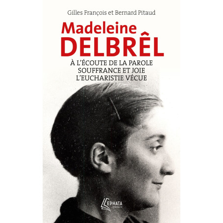 A l'écoute de la parole avec Madeleine Delbrêl suivi de Souffrance et joie chez Madeleine Delbrêl
