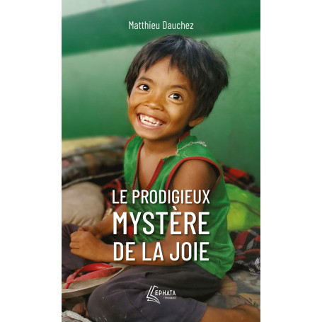 Le prodigieux mystère de la joie