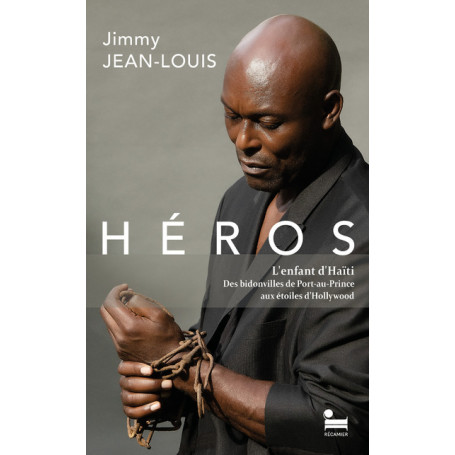 Héros - L'enfant d'Haïti. Des bidonvilles de Port-au-Prince aux étoiles d'Hollywood