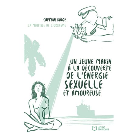 Un jeune marin à la découverte de l'énergie sexuelle et amoureuse - Tome II La Maîtrise de l'orgasme