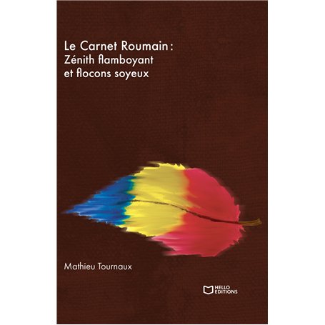 Le Carnet Roumain - Tome II : Zénith flamboyant et flocons soyeux