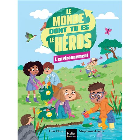 Le monde dont tu es le héros - L'environnement - 7/8 ans CE1/CE2