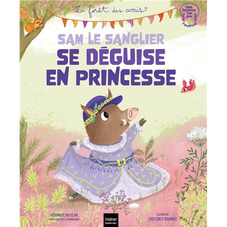 La forêt des amis - Sam le sanglier se déguise en princesse