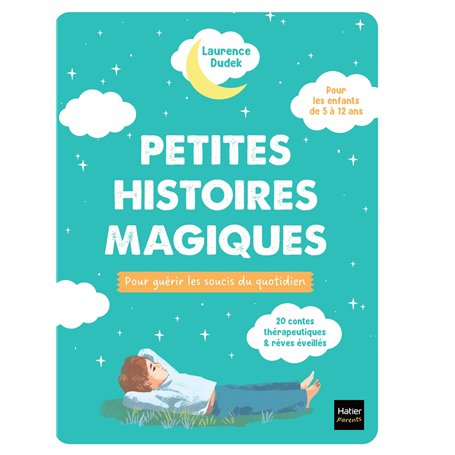 Petites histoires magiques pour guérir les soucis du quotidien