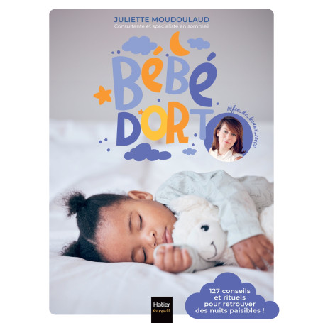 Bébé dort ! 127 conseils et rituels pour retrouver enfin des nuits paisibles