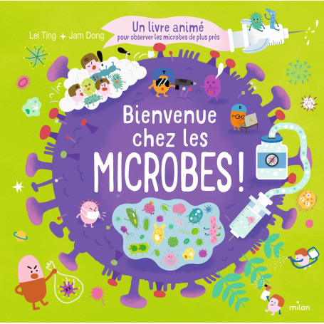 Bienvenue chez les microbes ! - Un livre animé pour tout comprendre sur les microbes