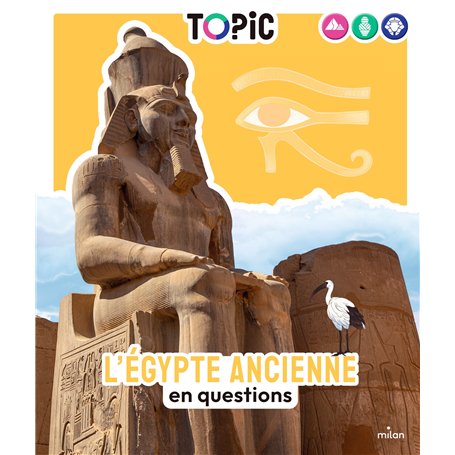 TOPIC - L'Égypte ancienne en questions - Dès 7 ans