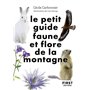 Le Petit guide nature - Faune et flore de montagne
