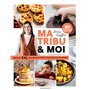 Ma tribu & moi - Recettes XXL économiques et 100% plaisir pour toute la famille
