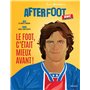 Les dossiers de l'After Foot - Le foot c'était mieux avant