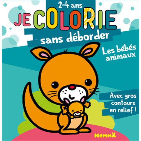 Je colorie sans déborder (2-4 ans) - Les bébés animaux T8a - Avec gros contours en relief !