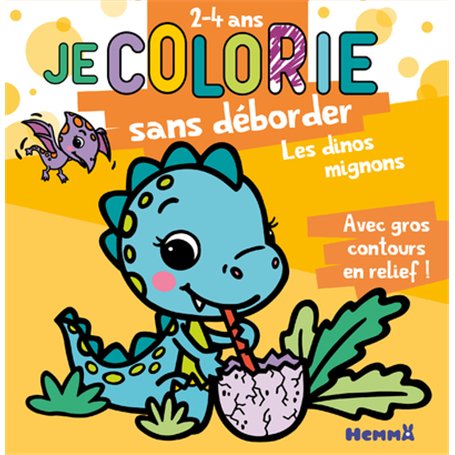 Je colorie sans déborder (2-4 ans) - Les dinos mignons T67 - Avec gros contours en relief !