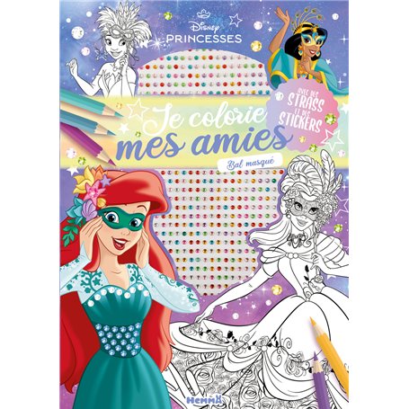 Disney Princesses - Je colorie mes amies - Avec strass - Bal masqué - Avec des strass et des stickers