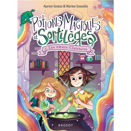 Potions magiques et sortilèges - Tome 1: Les soeurs Clairnova