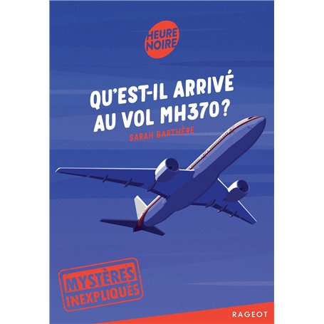 Mystères inexpliqués - Qu'est-il arrivé au vol MH370 ?