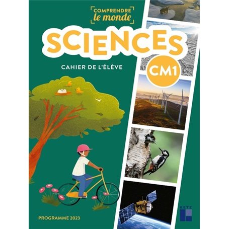 Comprendre le monde - Sciences CM1 - Cahier de l'élève