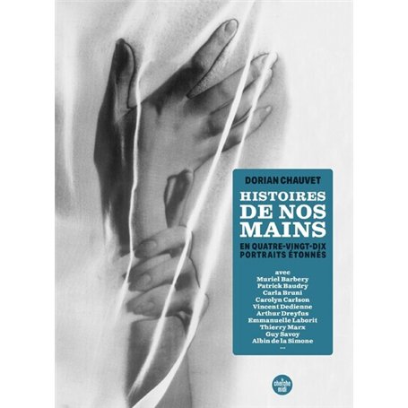 Histoires de nos mains - En 90 portraits étonnés 23,97 €