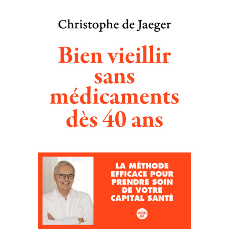 Bien vieillir sans médicaments dès 40 ans - La méthode efficace pour prendre soin de votre capital santé