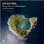 Les Açores - Un jardin sur l'Atlantique