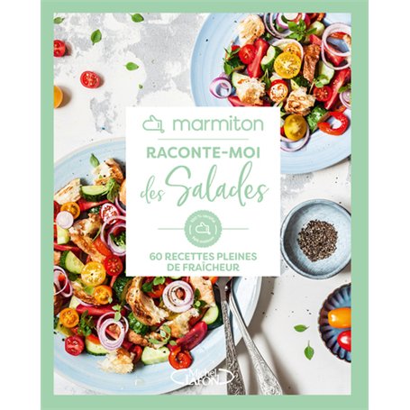 Marmiton - Raconte-moi des salades - 60 recettes pleines de fraîcheur