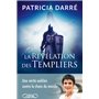 La révélation des templiers - Une vérité oubliée contre le chaos du monde