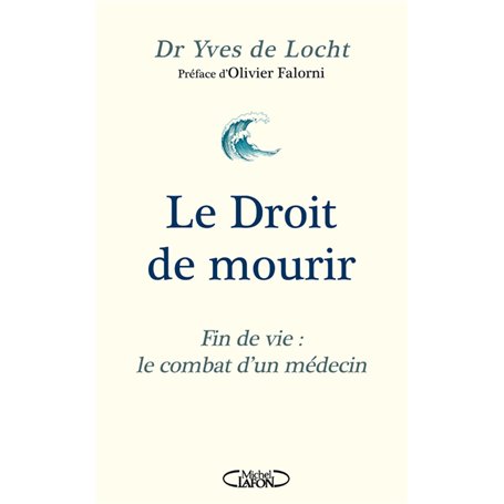 Le Droit de mourir - Fin de vie : le combat d'un médecin