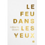 Le feu dans les yeux