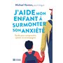 J'aide mon enfant à surmonter son anxiété - Guide pour comprendre
