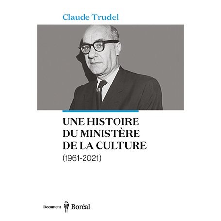 Une histoire du ministère de la Culture (1961-2021)