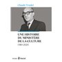 Une histoire du ministère de la Culture (1961-2021)