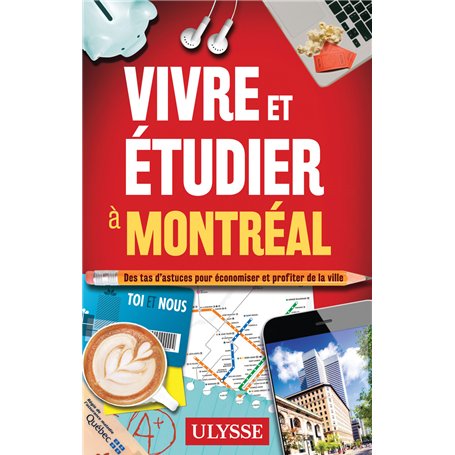 Vivre et étudier à Montréal - Des tas d'astuces pour économiser et profiter de la ville