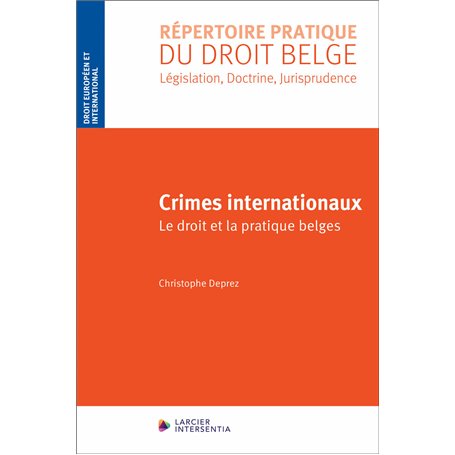 Crimes internationaux - Le droit et la pratique belges