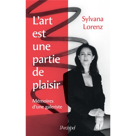 L'art est une partie de plaisir - Mémoires d'une galeriste