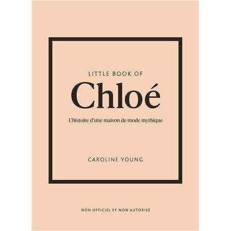 Little Book of Chloé - L'histoire d'une maison de mode mythique (version française)