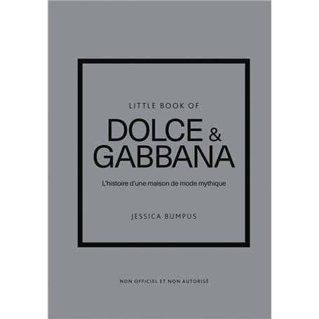 Little Book of Dolce & Gabbana - L'histoire d'une maison de mode mythique (version française)
