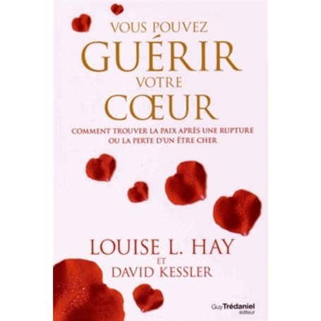 Vous pouvez guérir votre coeur - Comment trouver la paix après une rupture ou la perte d'un être che 16,63 €