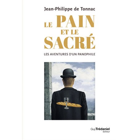 Le pain et le sacré - Les aventures d'un panophile