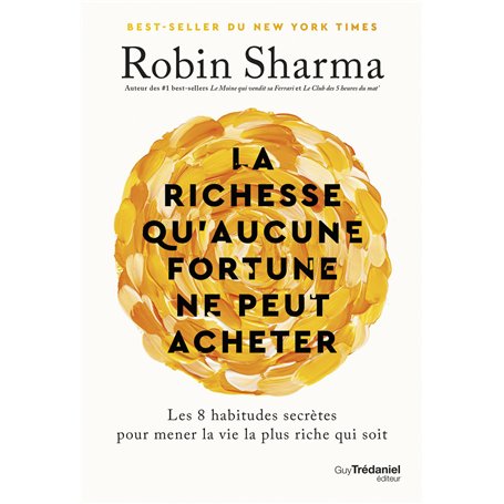 La richesse qu'aucune fortune ne peut acheter - Les 8 habitudes secrètes pour mener la vie la plus riche qui soit