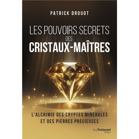 Les pouvoirs secrets des cristaux-maîtres