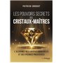 Les pouvoirs secrets des cristaux-maîtres