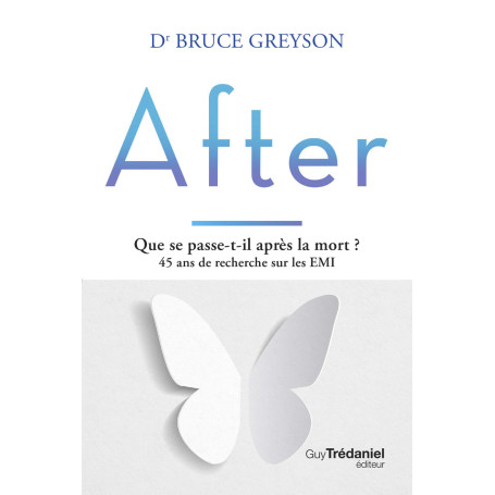 After - Que se passe-t-il après la mort ? 45 ans de recherche sur les EMI - 2ème édition