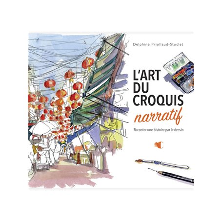 L'art du croquis narratif - Raconter une histoire par le dessin