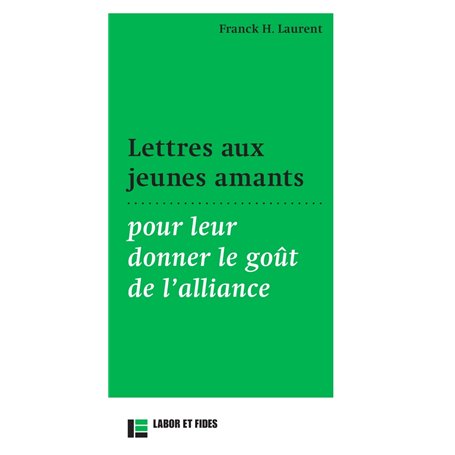 Lettres aux jeunes amants pour leur donner le goût de l'alliance