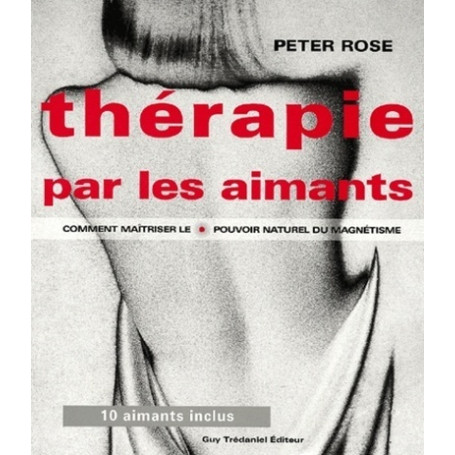 La thérapie par les aimants - Comment maîtriser le pouvoir naturel du magnétisme 20,88 €